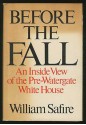 Before the Fall: An Inside View of the Pre-Watergate White House - William Safire