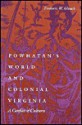 Powhatan's World and Colonial Virginia: A Conflict of Cultures - Frederic W. Gleach