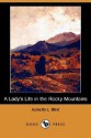 A Lady's Life in the Rocky Mountains (Dodo Press) - Isabella L. Bird, Ann Ronald