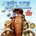 Ice Age: Dawn of the Dinosaurs: My Three Dads - A.J. Wilde