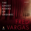 The Ghost Riders of Ordebec - Fred Vargas