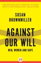 Against Our Will: Men, Women and Rape - Susan Brownmiller