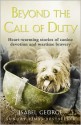 Beyond the Call of Duty: Heart-warming stories of canine devotion and bravery - Isabel George