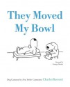 They Moved My Bowl: Dog Cartoons by New Yorker Cartoonist Charles Barsotti - Charles Barsotti, George Booth