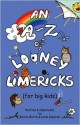 An A-Z of Looney Limericks (for Big Kids) - Bernie Morris, Linda Koperski