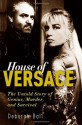 House of Versace: The Untold Story of Genius, Murder, and Survival - Deborah Ball