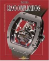 Grand Complications: High Quality Watchmaking - Caroline Childers, Roberta Naas