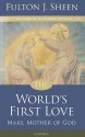 The World's First Love: Mary, Mother of God - Fulton J. Sheen, Andrew Apostoli