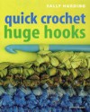 Quick Crochet Huge Hooks (Mitchell Beazley Craft) - Sally Harding