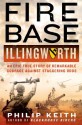 Fire Base Illingworth: An Epic True Story of Remarkable Courage Against Staggering Odds - Philip Keith