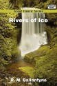 Rivers of Ice - R.M. Ballantyne