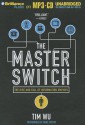 The Master Switch: The Rise and Fall of Information Empires - Tim Wu, Marc Vietor