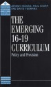 The Emerging 16-19 Curriculum - Jeremy Higham, Paul Sharp, David Yeomans