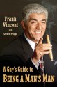 A Guy's Guide to Being a Man's Man - Frank Vincent, Steven Prigge