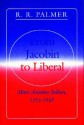 From Jacobin to Liberal - Marc-Antoine Jullien, R.R. Palmer