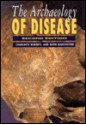 The Archaeology of Disease - Charlotte Roberts, Keith Manchester