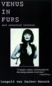 Venus in Furs and Selected Letters - Leopold von Sacher-Masoch