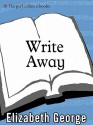 Write Away: One Writer's Approach to the Novel - Elizabeth George