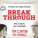 Break Through: When to Give In, How to Push Back (Audio) - Tim Clinton, Pat Springle