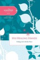 His Healing Hands: Finding God in Broken Places - Women of Faith