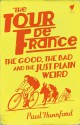 The Tour de France: The Good, the bad and the just plain weird - Paul Hansford