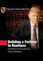 Building a Fortune in Business: Entrepreneurial Success by Trump University [With 4 CDROMs and DVD] - Donald Trump