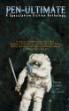 Pen-Ultimate: A Speculative Fiction Anthology - L.J. Cohen, Talib S. Hussain, Chris Howard, K.J. Kabza