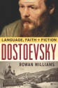 Dostoevsky: Language, Faith, and Fiction - Rowan Williams