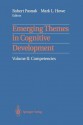 Emerging Themes in Cognitive Development: Volume II: Competencies - Robert Pasnak, Mark L. Howe