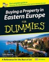 Buying A Property In Eastern Europe For Dummies (For Dummies) - Colin Barrow