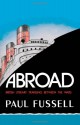 Abroad: British Literary Traveling between the Wars - Paul Fussell