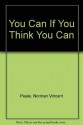 You Can If You Think You Can (Mass Market) - Norman Vincent Peale