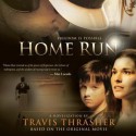 Home Run: A Novel (Audio) - Travis Thrasher, John McLain