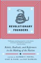 Revolutionary Founders: Rebels, Radicals, and Reformers in the Making of the Nation - Alfred F. Young, Ray Raphael, Gary Nash