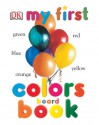 My First Colors Board Book - Angela Wilkes