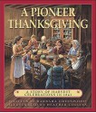 A Pioneer Thanksgiving: A Story of Harvest Celebrations in 1841 - Barbara Greenwood, Heather Collins