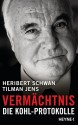 Vermächtnis: Die Kohl-Protokolle - Heribert Schwan, Tilman Jens