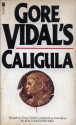 Gore Vidal's Caligula: A Novel Based on Gore Vidal's Original Screenplay - William Howard, Gore Vidal