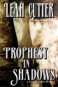 Prophesy In Shadows - Leah Cutter