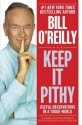 Keep It Pithy: Useful Observations in a Tough World - Bill O'Reilly