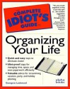 The Complete Idiot's Guide to Organizing Your Life - Georgene Lockwood