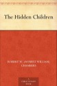 The Hidden Children - Robert W. (Robert William) Chambers