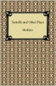 Tartuffe And Other Plays - Molière