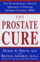 The Prostate Cure: The Revolutionary, Natural Approach to Treating Enlarged Prostates (BPH) - Harry G. Preuss, Brenda D. Adderly