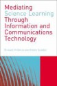 Mediating Science Learning Through Information and Communications Technology - Eileen Scanlon, Richard Holliman