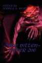 Once Bitten Never Die - E.J. Tett, Jessica A. Weiss, George Wilhite, Eric J. Guignard, Milan Smith, Stephanie L. Morrell, Adam P. Lewis, Matt Kurtz, Quinn Hernandez, Rebecca Snow, John X. Grey, Philip Roberts, Henry Snider, Suzanne Robb, Steven Gepp, Edward Ahern, K.W. Taylor, Heidi Lengwenat, T