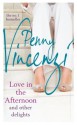 Love in the Afternoon and Other Delights - Penny Vincenzi