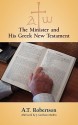 The Minister and His Greek New Testament - A.T. Robertson, Michael A.G. Haykin