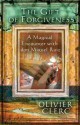 The Gift of Forgiveness: A Magical Encounter with don Miguel Ruiz - Olivier Clerc