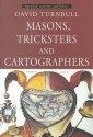 Masons, Tricksters and Cartographers: Comparative Studies in the Sociology of Scientific and Indigenous Knowledge - David Turnbull